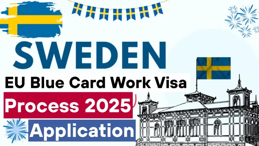 Sweden Simplifies EU Blue Card Work Visa in 2025: Requirements & How to Apply