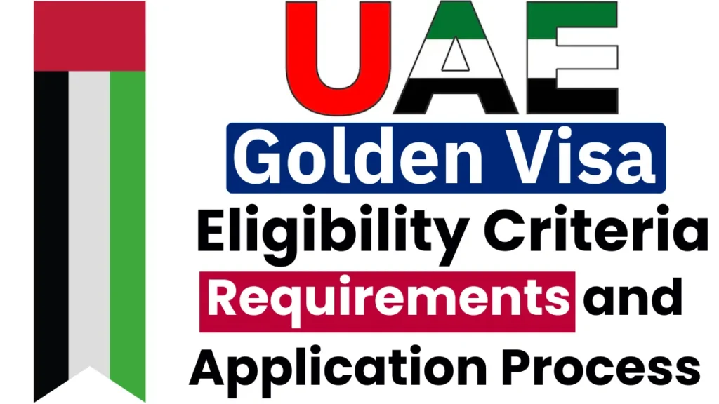 UAE Golden Visa 2025: Eligibility Criteria, Requirements and Application Process